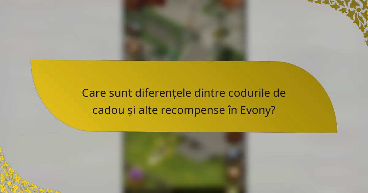 Care sunt diferențele dintre codurile de cadou și alte recompense în Evony?