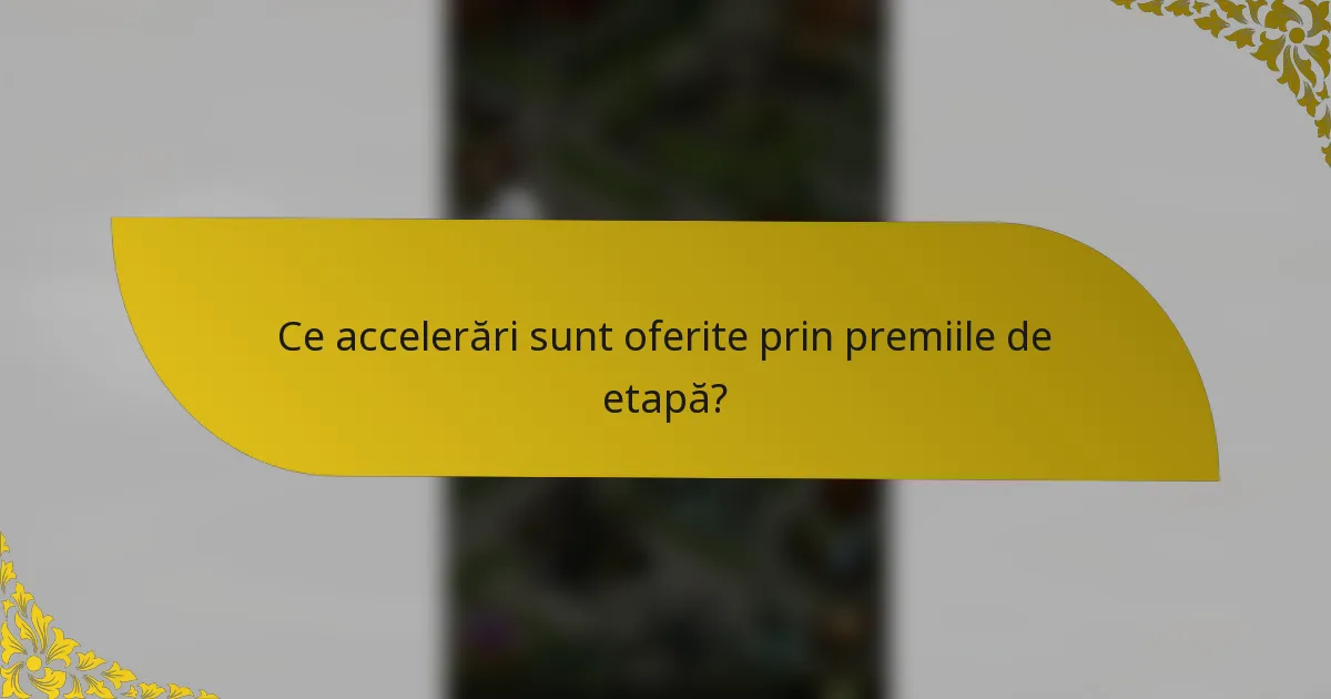 Ce accelerări sunt oferite prin premiile de etapă?