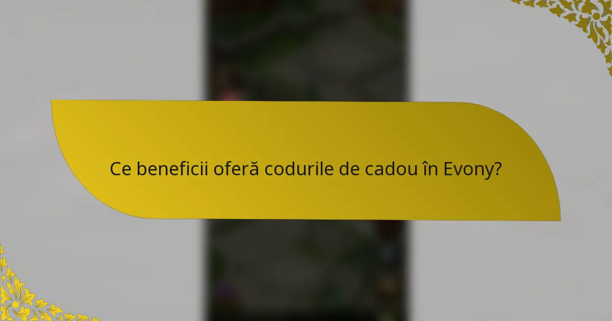 Ce beneficii oferă codurile de cadou în Evony?