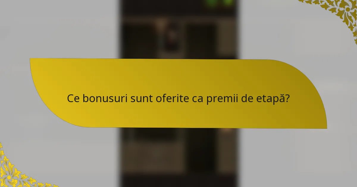 Ce bonusuri sunt oferite ca premii de etapă?