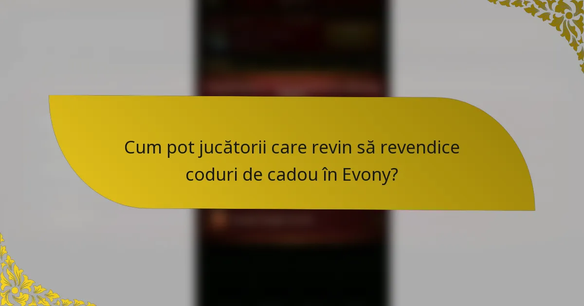 Cum pot jucătorii care revin să revendice coduri de cadou în Evony?
