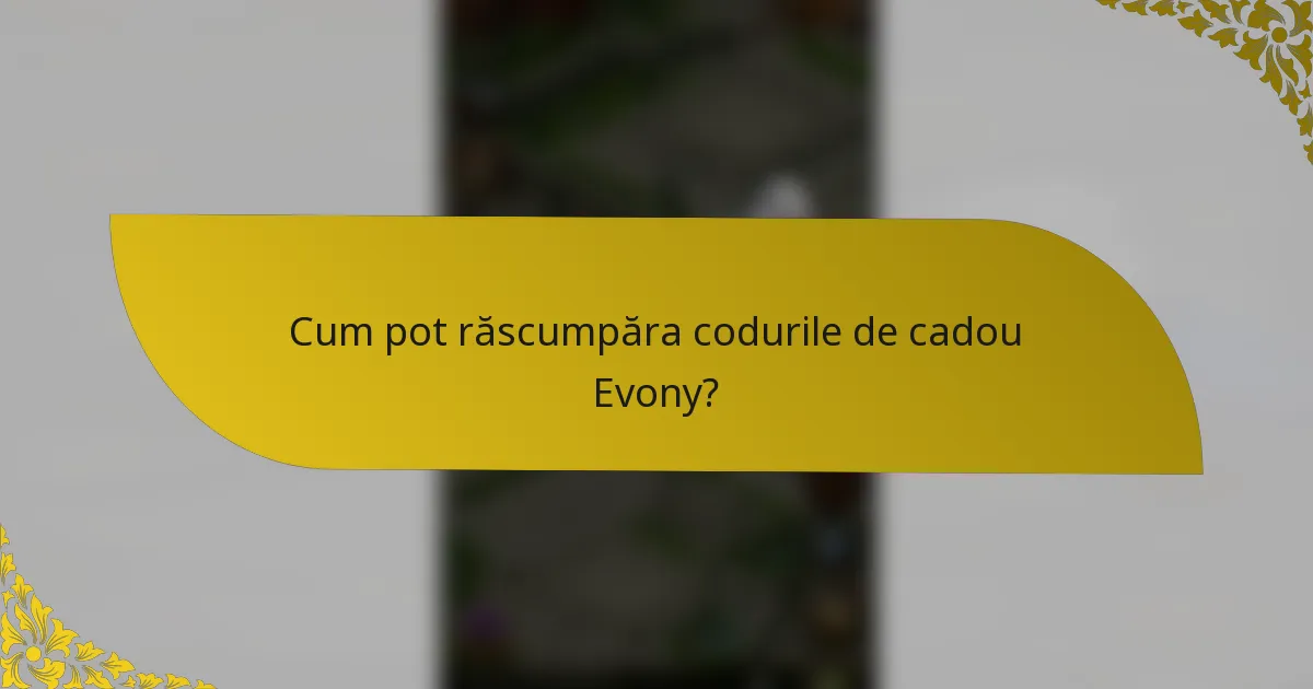 Cum pot răscumpăra codurile de cadou Evony?