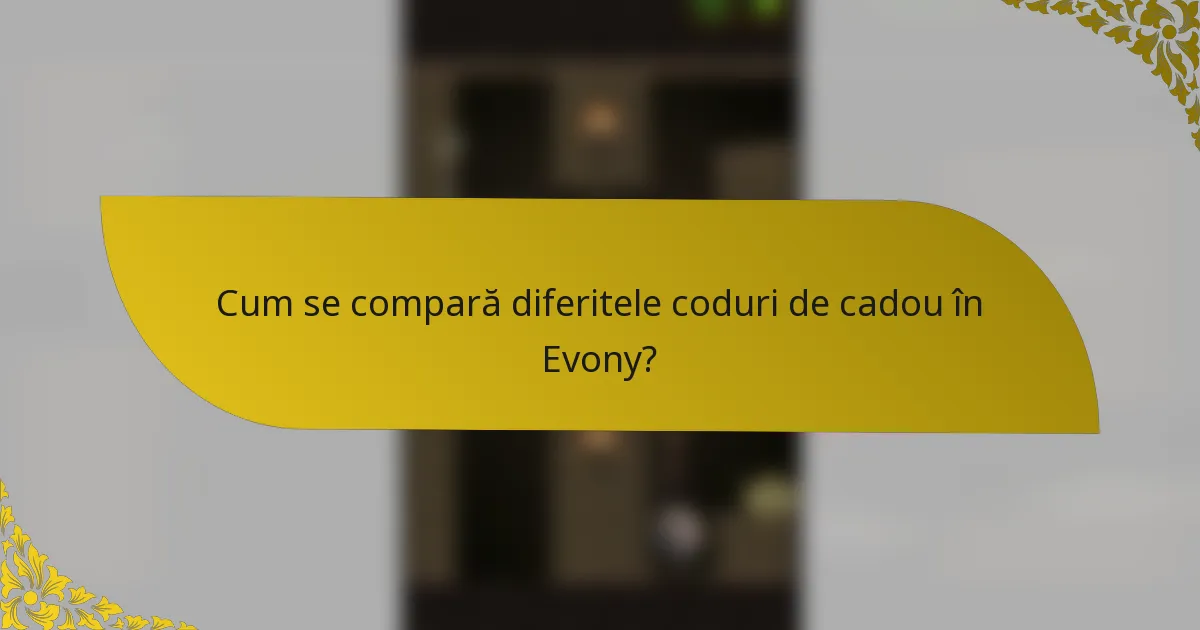 Cum se compară diferitele coduri de cadou în Evony?